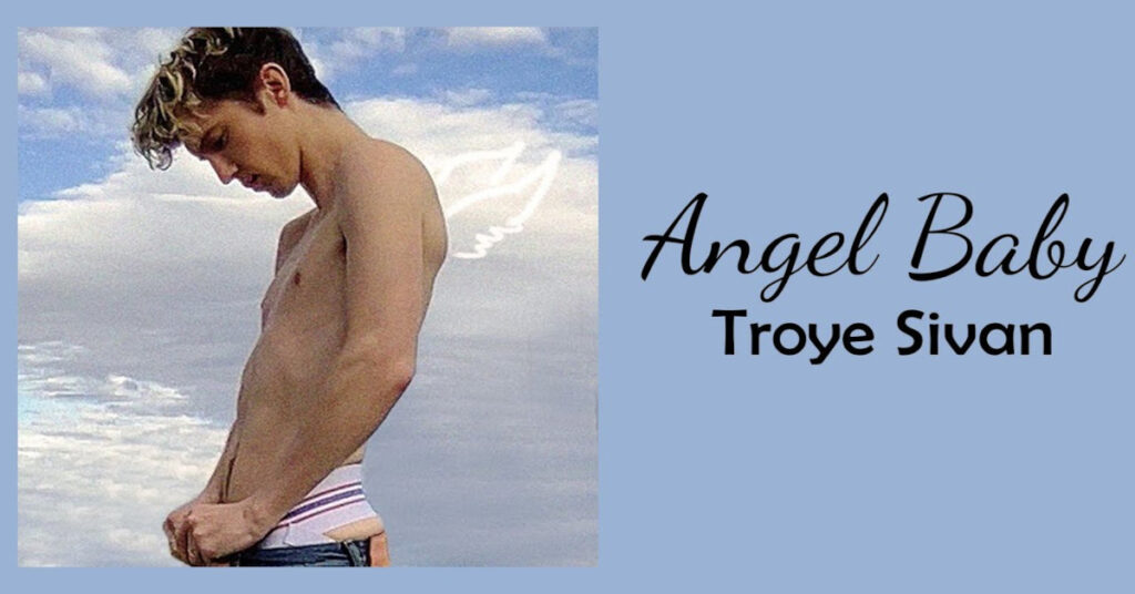 TROYE SIVAN „ANGEL BABY“