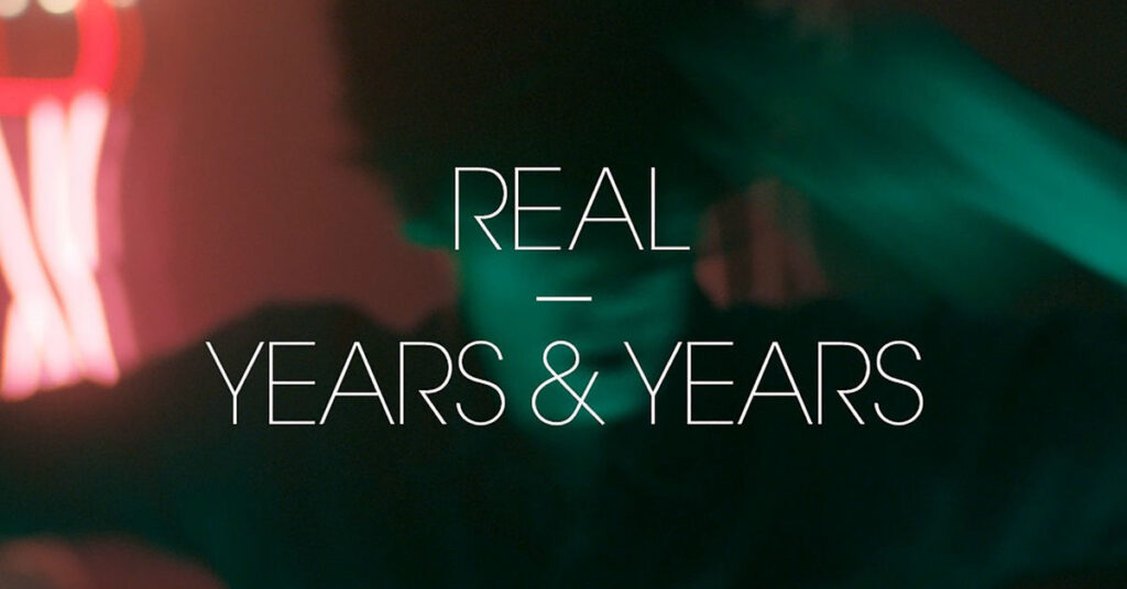 YEARS & YEARS „REAL“